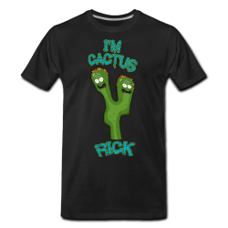 t-shirt I'm Cactus Rick